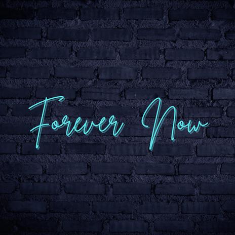 Forever Now | Boomplay Music