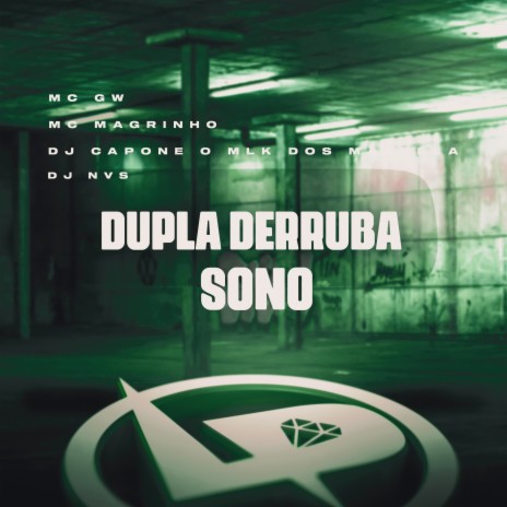 Dupla Derruba Sono ft. Mc Magrinho, DJ Capone O MLK DOS MANDELA & DJ NVS | Boomplay Music