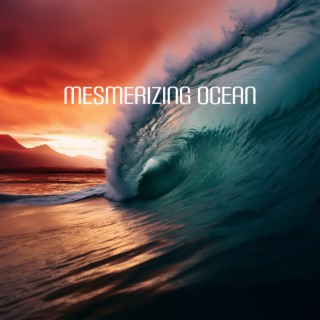 Mesmerizing Ocean: Beach Visualization Meditation Music, Ocean Waves for Sleeping, and to Help Settle a Racing Mind
