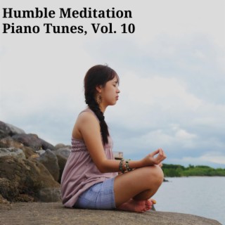 Humble Meditation Piano Tunes, Vol. 10