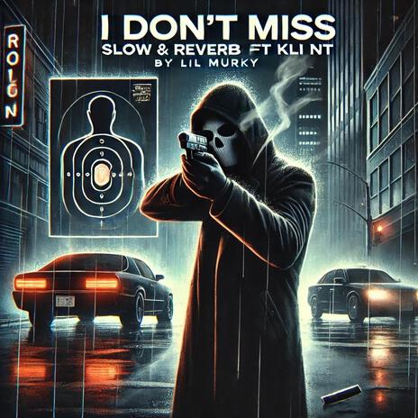 I Don't Miss (Slow & Reverb) ft. Kli Nt | Boomplay Music