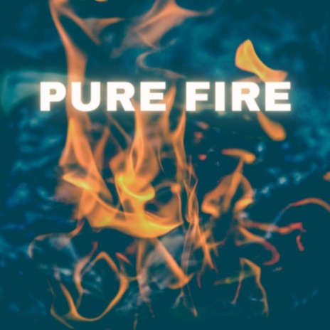 Pure Fire | Boomplay Music