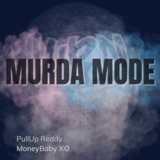 Murda Mode ft. MoneyBaby XO lyrics | Boomplay Music