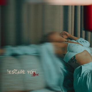 Escape You