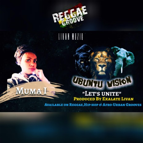 Let's Unite (Ubuntu Vision Reggae Groove) ft. Muma I | Boomplay Music
