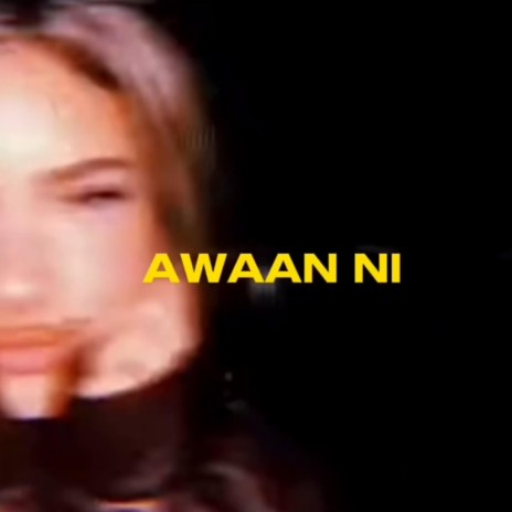 Awaan Ni | Boomplay Music