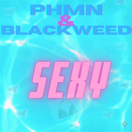 SEXY ft. BlackWeed | Boomplay Music