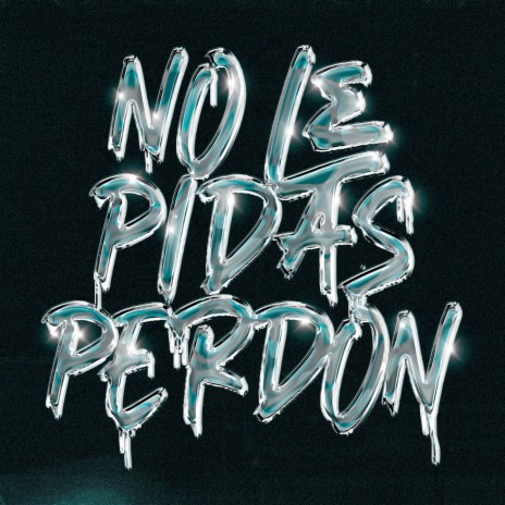 No le pidas perdón ft. Viex | Boomplay Music