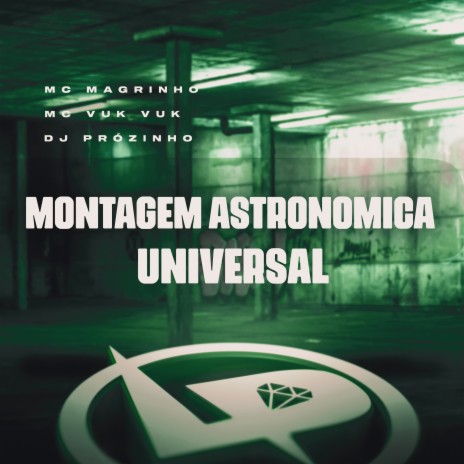 Montagem Astronômica Universal ft. Mc Vuk Vuk & DJ Prózinho | Boomplay Music