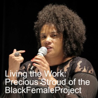 Living the Work: Precious Stroud of the BlackFemaleProject