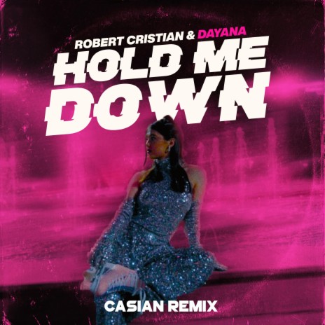 Hold me down (Casian Remix Radio Edit) ft. Dayana & Casian | Boomplay Music