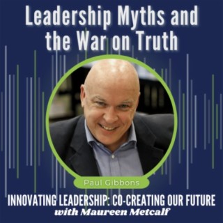 S9-Ep44: Leadership Myths & the War on Truth