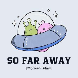 So Far Away