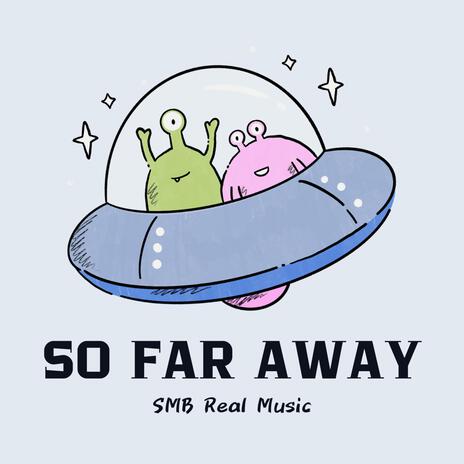 So Far Away | Boomplay Music