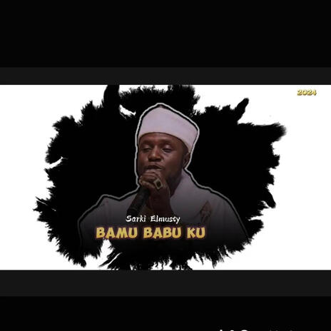 Sarki Elmusty (Bamu Babu Ku Vocal)