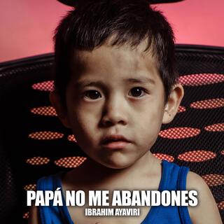 Papá no me dejes