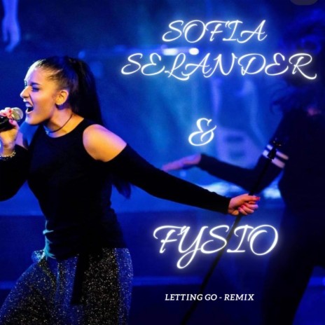Letting Go (FYSIO REMIX) ft. Sofia Selander | Boomplay Music