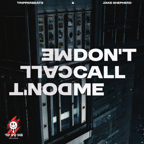 DON'T CALL ME - DnB ft. tripperbeats | Boomplay Music