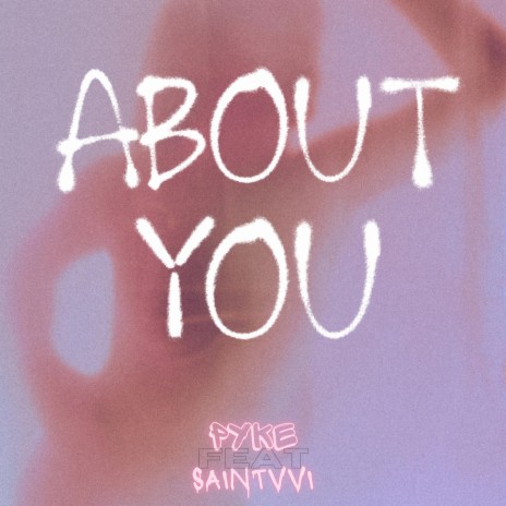 ABOUT YOU ft. Saintvvi | Boomplay Music