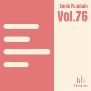 Sonic Fountain, Vol. 76