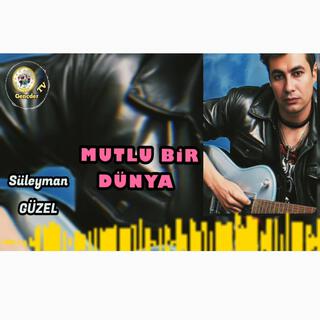 MUTLU BİR DÜNYA lyrics | Boomplay Music