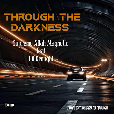 Through The Darkness ft. lil'drought & Sam Da Grouch | Boomplay Music