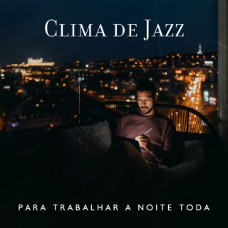 Clima de Jazz para Trabalhar a Noite Toda: Bossa Nova Estética, Jazz Terapêutico para Noites de Outubro, Jazz Café à Beira-Mar, Jazz Relaxante no Trabalho