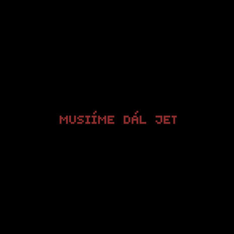 musíme dál jet | Boomplay Music