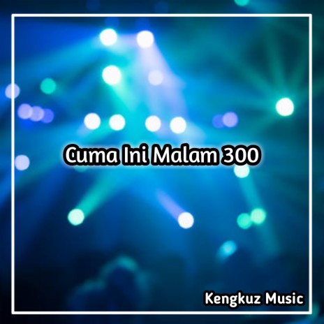 Cuma Ini Malam 300 | Boomplay Music