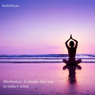 Meditation: A simple, fast way to reduce stress