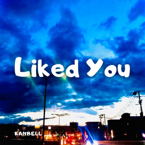 Liked You | Boomplay Music