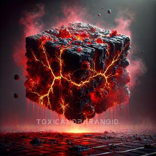 Toxic and Paranoid