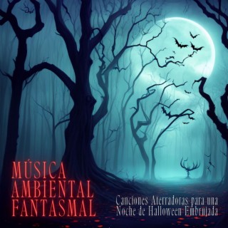 Música Ambiental Fantasmal: Canciones Aterradoras para una Noche de Halloween Embrujada