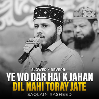 Ye Wo Dar Hai K Jahan Dil Nahi Toray Jate (Lofi-Mix)