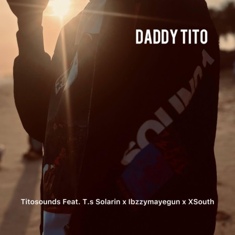 Daddy Tito ft. T.s Solarin, Ibzzymayegun & XSouth | Boomplay Music