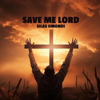 SAVE ME LORD