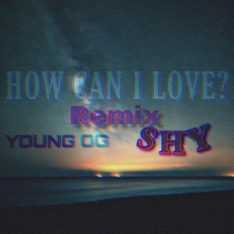 HOW CAN I LOVE? ft. YOUNGBOI OG | Boomplay Music