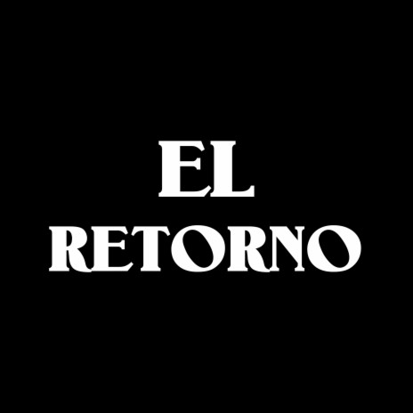 EL RETORNO | Boomplay Music