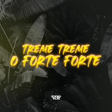 TREME TREME O FORTE FORTE | Boomplay Music