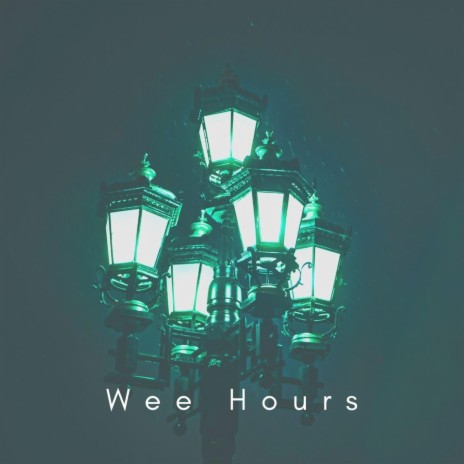 Wee Hours | Boomplay Music