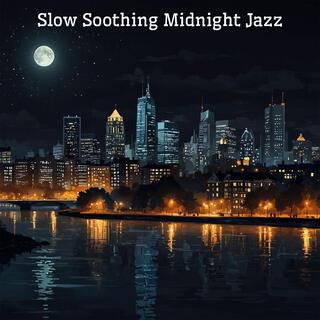 Slow Soothing Midnight Jazz: Deep Sleep, Stress Relief, Work