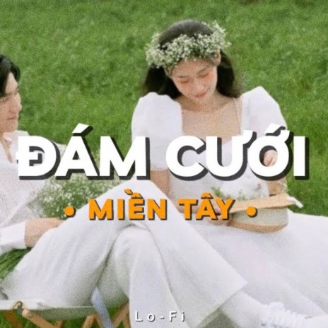 Đám Cưới Miền Tây (Lofi) ft. Hana Cẩm Tiên | Boomplay Music