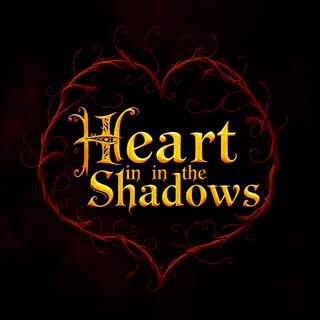 Heart In The Shadows