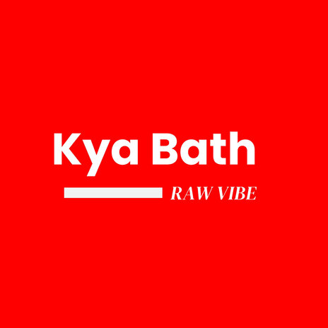 Kya Bath | Boomplay Music