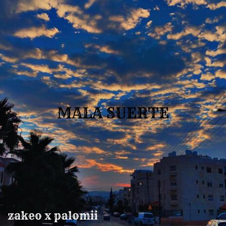 Mala Suerte ft. palomii | Boomplay Music