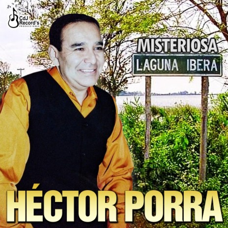 Misteriosa Laguna Iberá ft. Héctor Porra y Su Conjunto