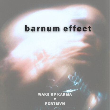 Barnum Effect ft. Pxrtmvn | Boomplay Music