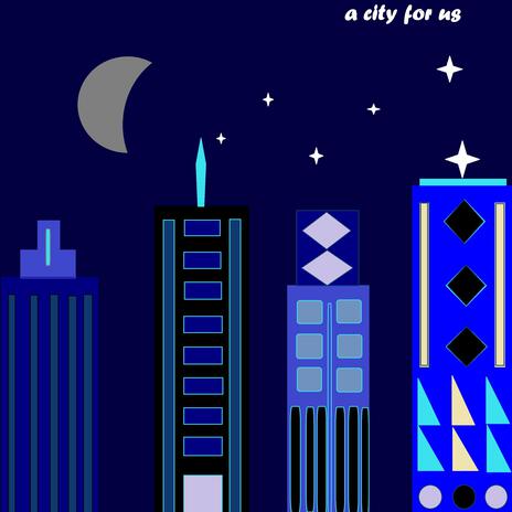 A CITY FOR US | Boomplay Music