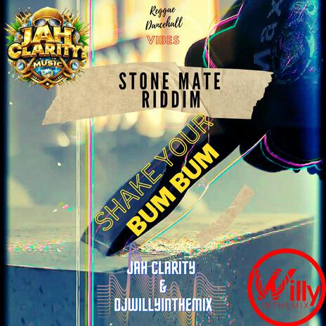 Shake Your Bum Bum (Stone Mate Riddim) ft. Jah Clarity | Boomplay Music