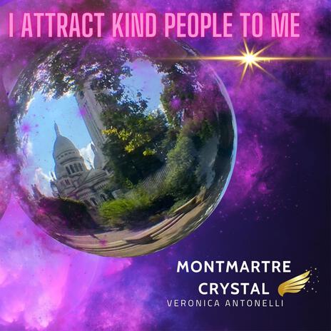 I attract only kind people to me | Boomplay Music